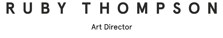 Ruby Thompson ~ Art Direction & Graphic Design